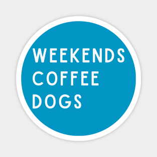 Weekends Coffee Dogs Magnet